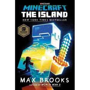 Minecraft: The Island: An Official Minecraft Novel -- Max Brooks